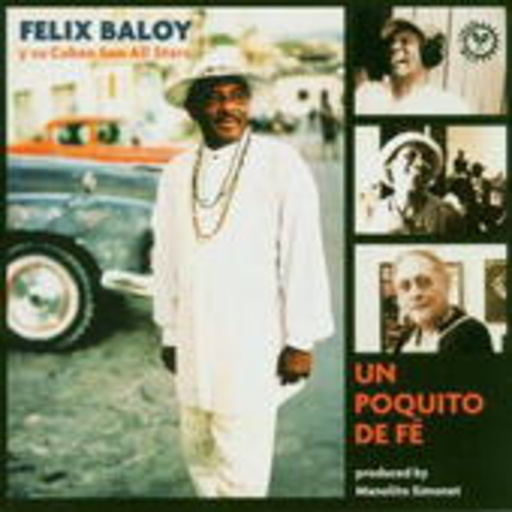 Felix Baloy Y Su Cuban All Stars – Un Poquito De Fé