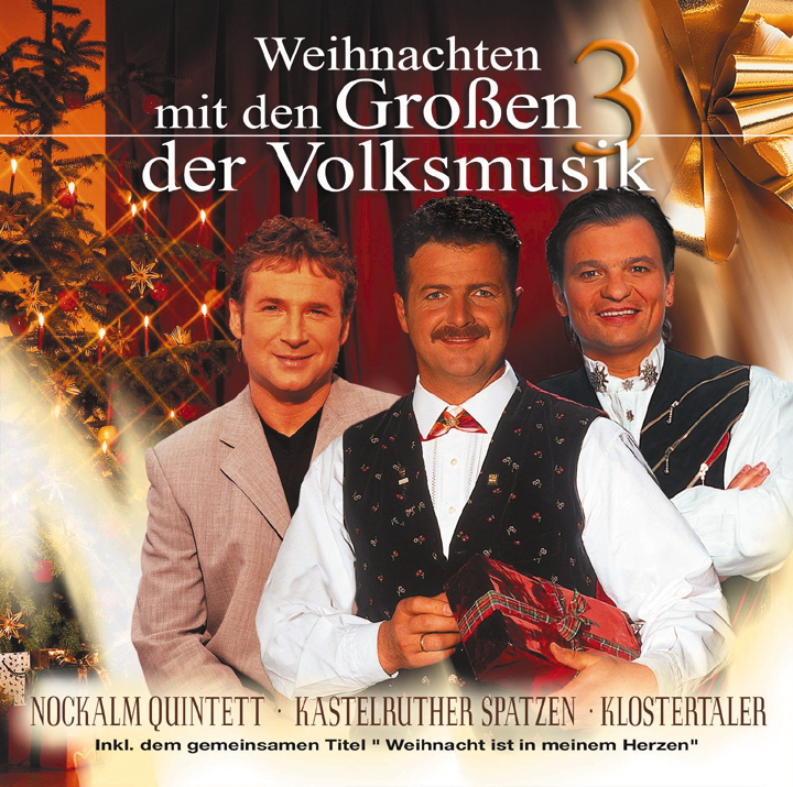 Nockalm Quintett/Kastelruther Spatzen/Klostertaler – Weihnachten mit den großen 3 der Volksmusik