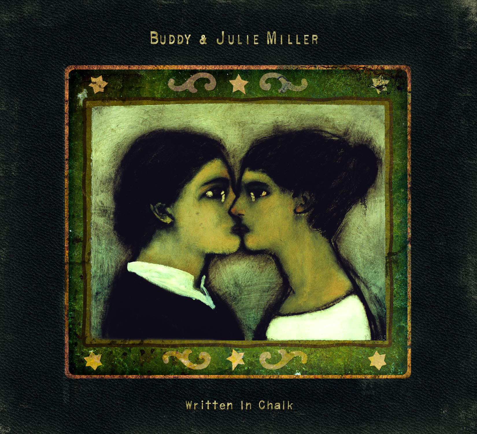 Buddy & Julie Miller – Written In Chalk
