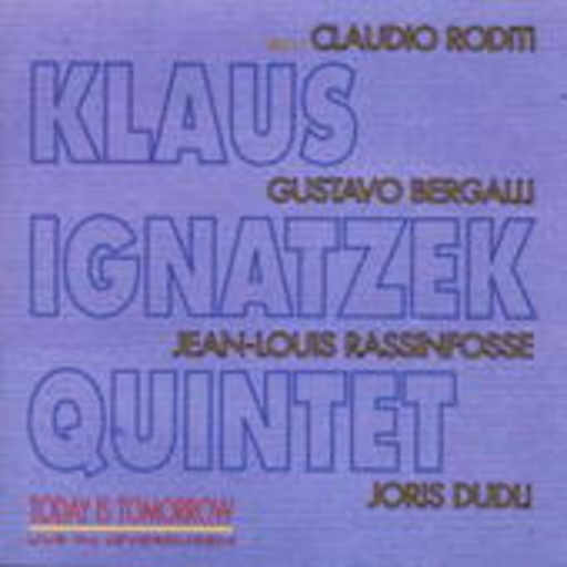 Klaus Ignatzek Quintet feat. Claudio Roditi – Today Is Tomorrow
