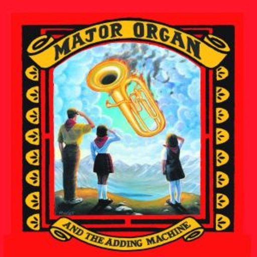 Major Organ – Major Organ & The Adding Machine