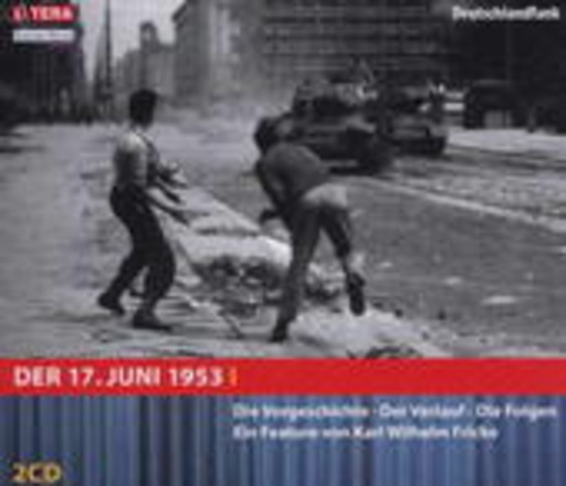 Der 17. Juni 1953 – Die Ursachen/Der Verlauf/Die Folgen