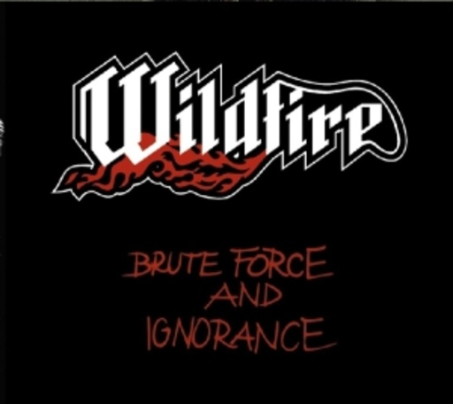 Wildfire – Brute Force & Ignorance