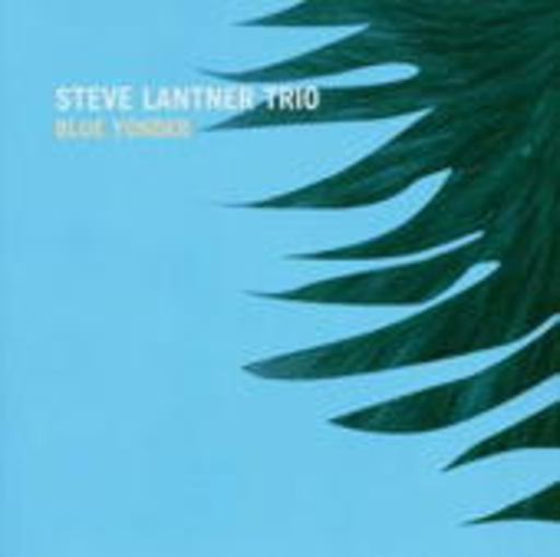 Steve Lantner Trio – Blue Yonder