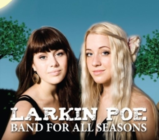 Larkin Poe – A Band For All Seasons