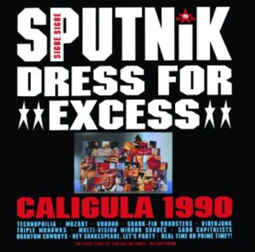 Sigue Sigue Sputnik – Dress For Excess - Caligula 1990