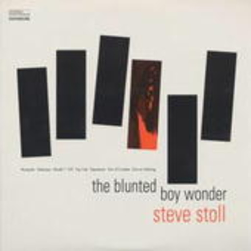 Steve Stoll – The Blunted Boy Wonder