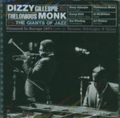 Thelonius Monk/Dizzy Gillespie & The Giants Of Jazz – Unissued Live In Europe 1971