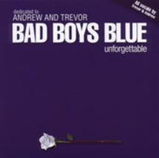 Bad Boys Blue – Unforgettable