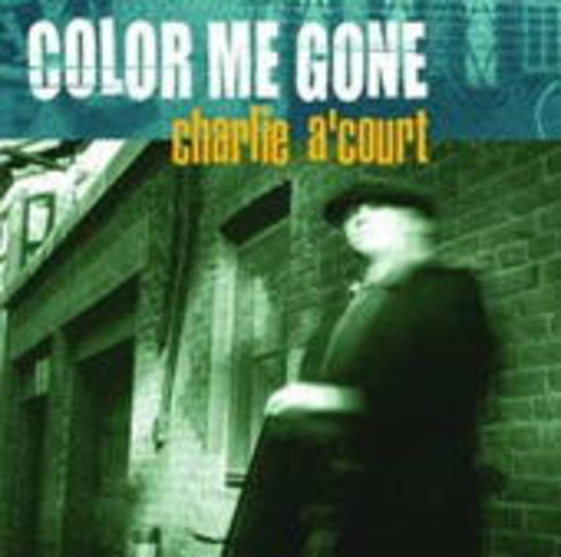 Charlie A'Court – Color Me gone