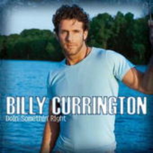 Billy Currington – Doin' Sometin' Right