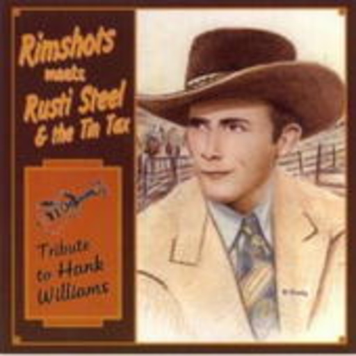 The Rimshots Meet Rusti Steel & The Tin Tax – Tribute To Hank Williams