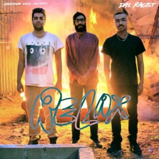 Das Racist – Relax