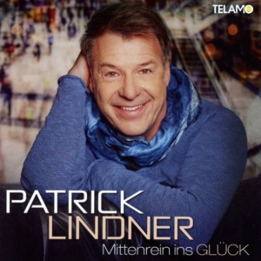 Patrick Lindner – Mittenrein ins Glück
