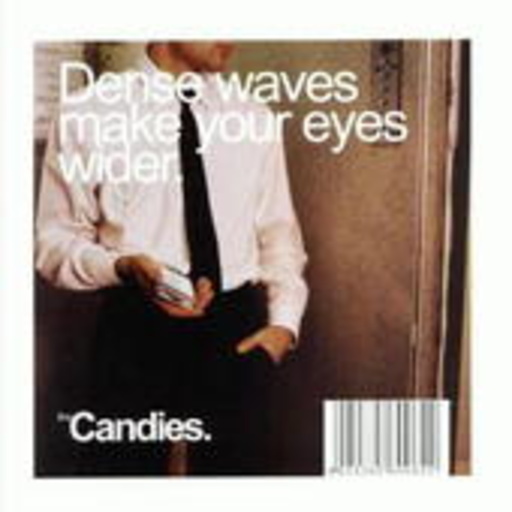 The Candies – Dense Waves Make Your Eyes Wider