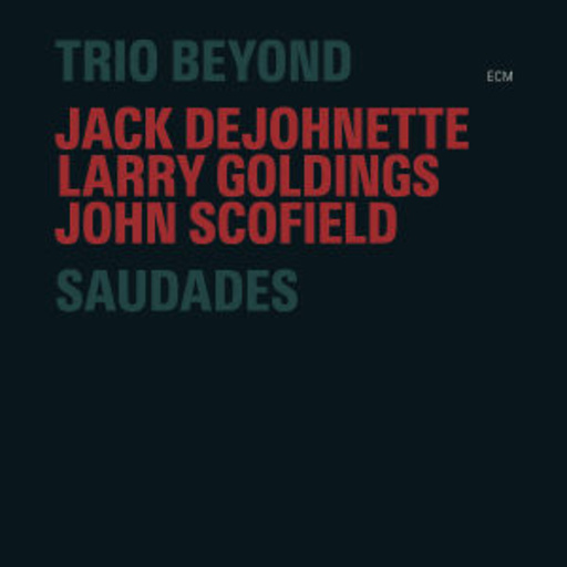 Trio Beyond/Jack De Johnette – Saudades