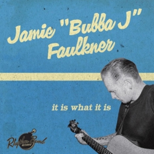 Jamie "Bubba J" Faulkner – It Is What It Is