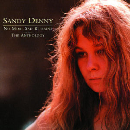 Sandy Denny – No More Sad Refrains