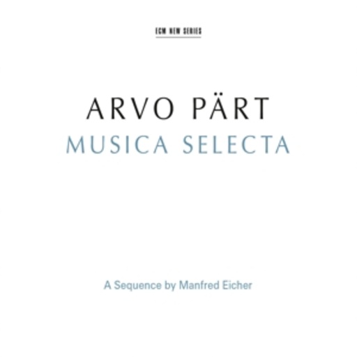 Diverse – Arvo Pärt: Musica Selecta -A Sequence By Manfred Eicher