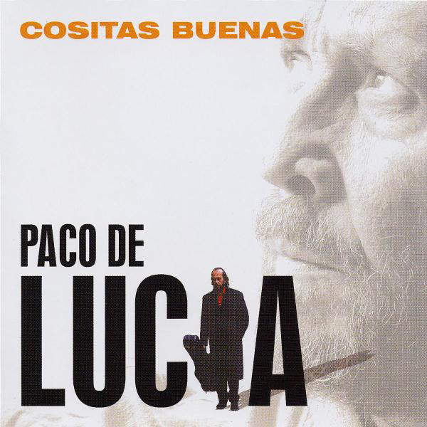 Paco de Lucia – Cositas Buenas