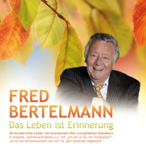 Fred Bertelmann – Das Leben ist Erinnerung