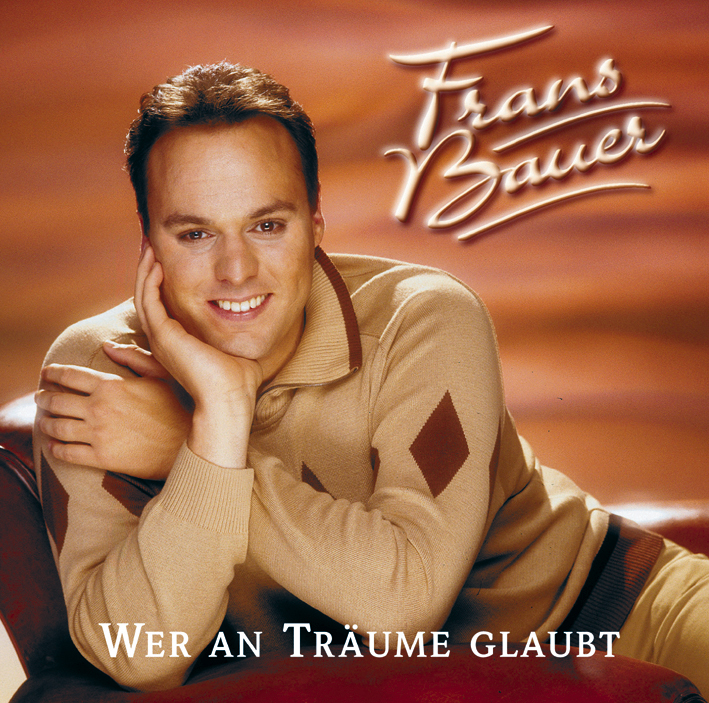 Frans Bauer – Wer an Träume glaubt