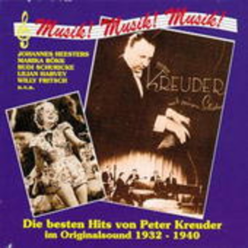 Peter Kreuder – Musik! Musik! Musik! 1932-1940