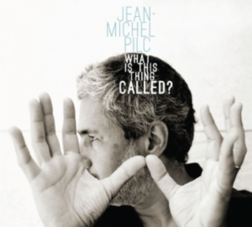 Jean-Michel Pilc – What Is This Thing Called?
