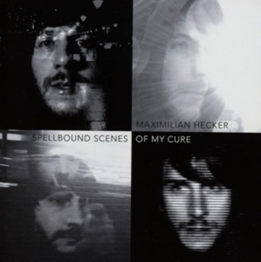 Maximilian Hecker – Spellbound Scenes Of My Cure