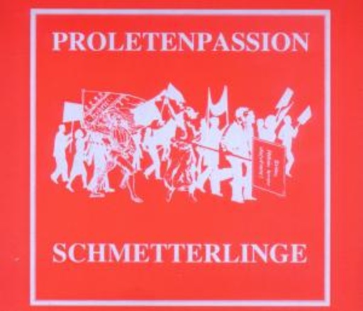 Schmetterlinge – Proletenpassion