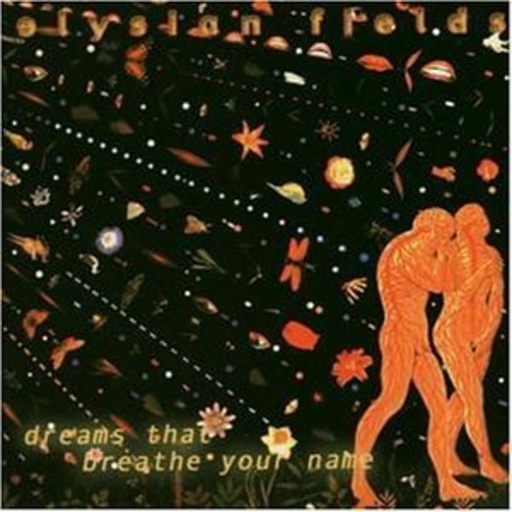 Elysian Fields – Dreams That Breathe Your Name