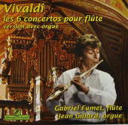 Gabriel Fumet/Jean Galard – Les 6 Concertos Pour Flute Et Orgue