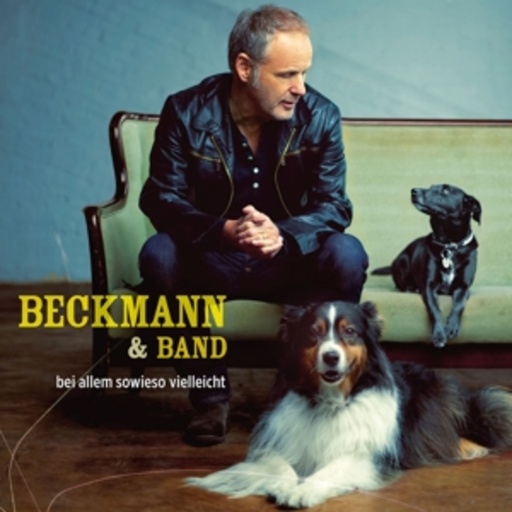 Beckmann & Band – Bei allem sowieso vielleicht