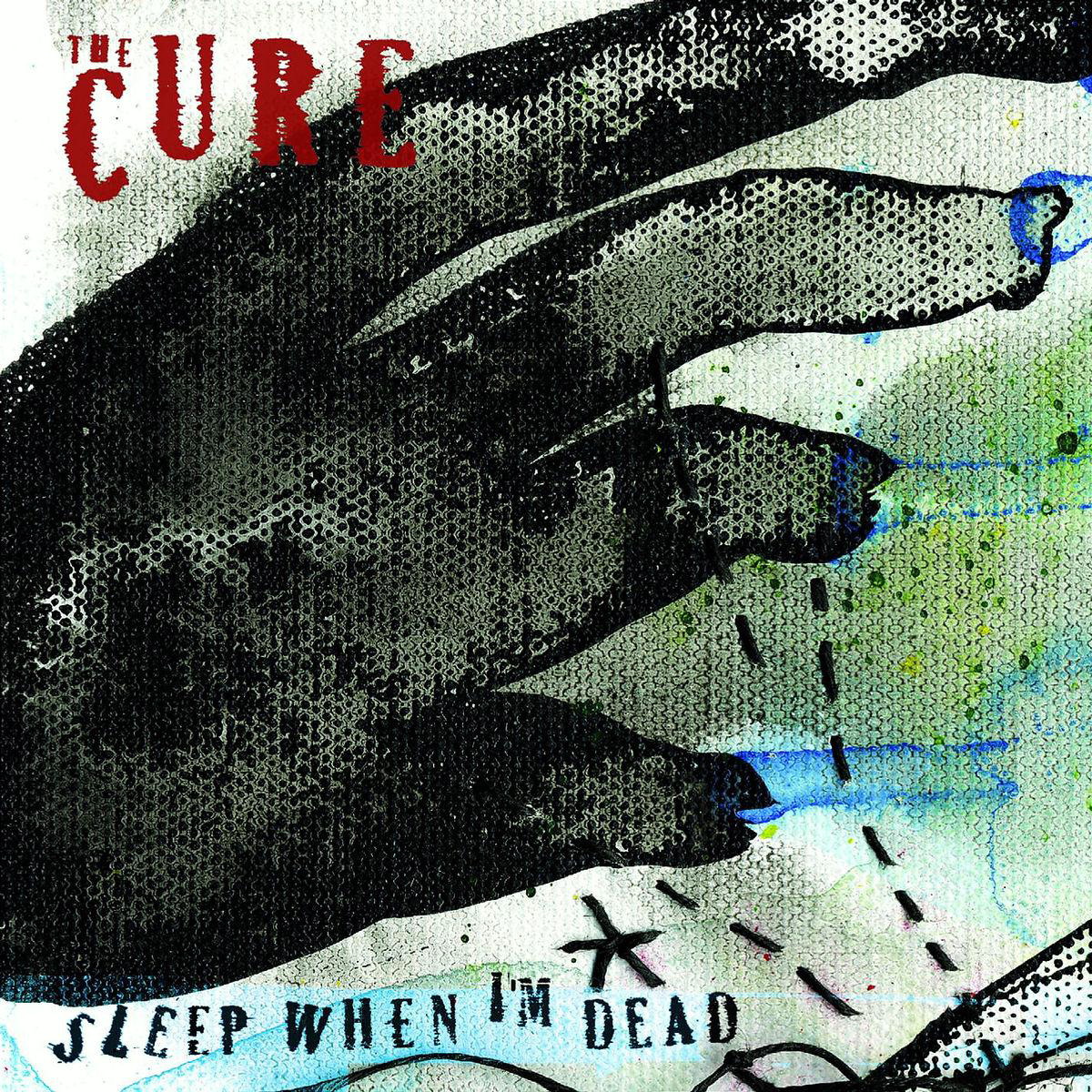 The Cure – Sleep When I'm Dead