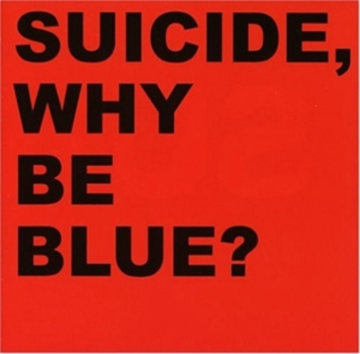 Suicide – Why Be Blue?