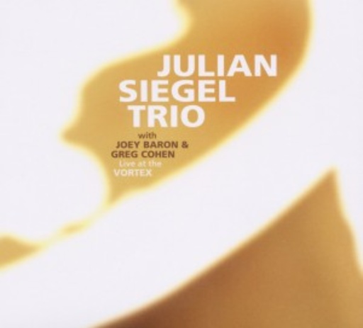 Julian Siegel Trio – Live At The Vortex