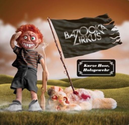 Bazooka Zirkus – Kurze Hose, Holzgewehr.
