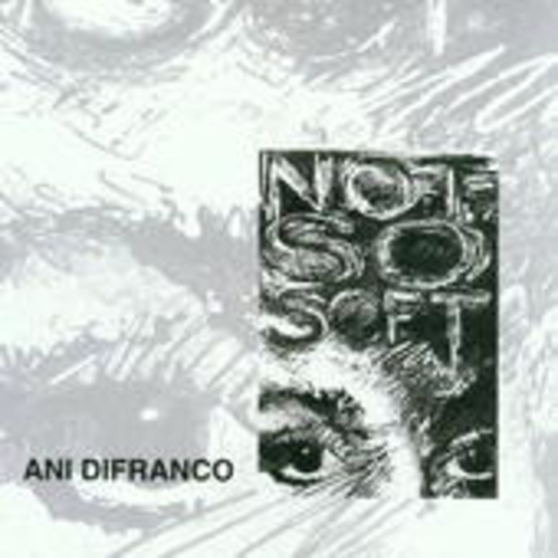 Ani DiFranco – Not So Soft
