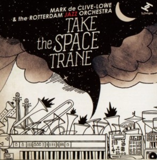 Mark De Clive-Lowe & Rotterdam Jazz Orchestra – Take The Space Trane