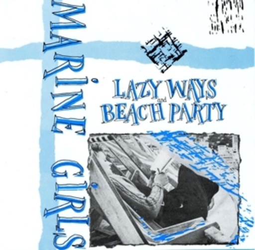 Marine Girls – Lazy Ways/Beach Party
