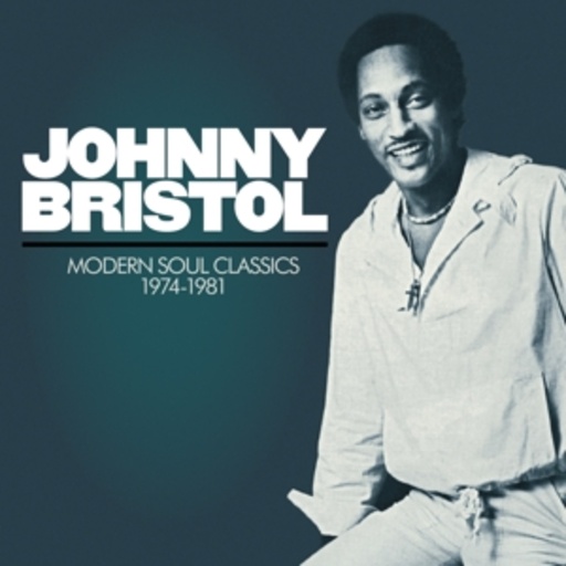 Johnny Bristol – Modern Soul Classics (1974-1981)