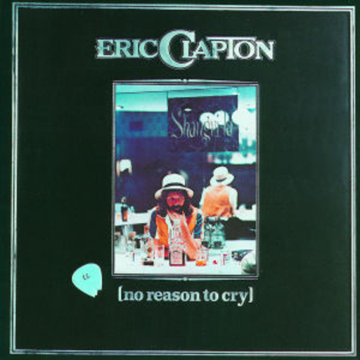 Eric Clapton – No Reason To Cry (Remastered)
