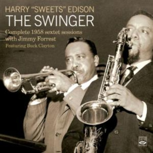Harry "Sweets" Edison – The Swinger- Complete 1958 Sextet Sessions With Jimmy Forres
