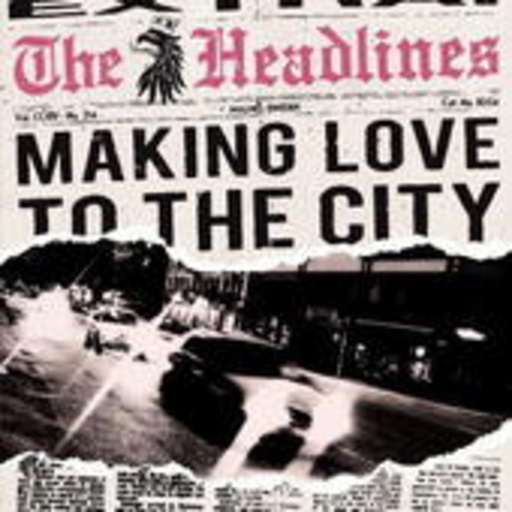 The Headlines – Making Love To The City