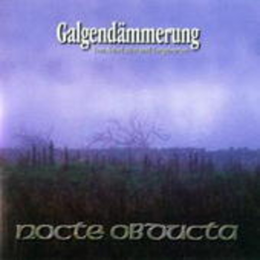 Nocte Obducta – Galgendämmerung (von Nebel, Blut und Totgeburten)