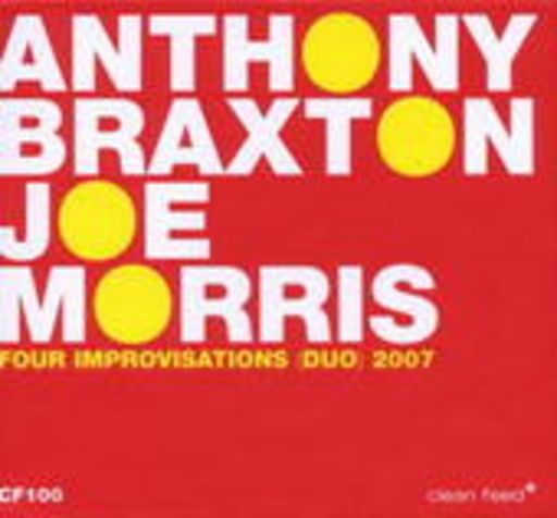 Anthony Braxton & Joe Morris – Four Duo Improvisations 2007