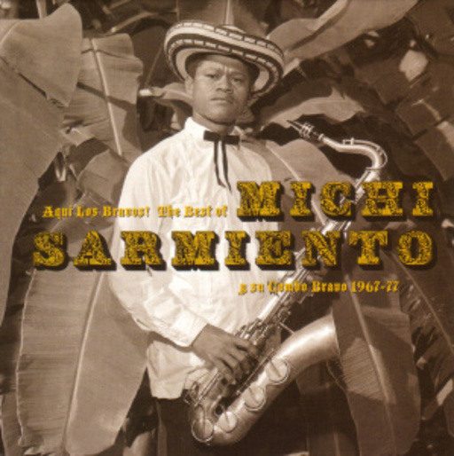 Michi Sarmiento Y Su Combo Bravo – Aqui Los Bravos! The Best Of