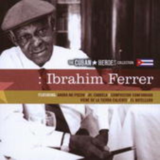 Ibrahim Ferrer – Cuban Heroes Collection