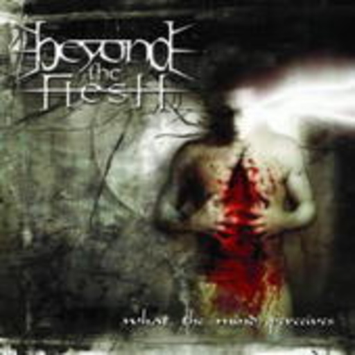 Beyond The Flesh – What The Mind Preceive