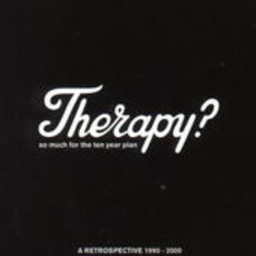 Therapy? – So Much For The Ten Year Plan - A Retrospective 1990-2000